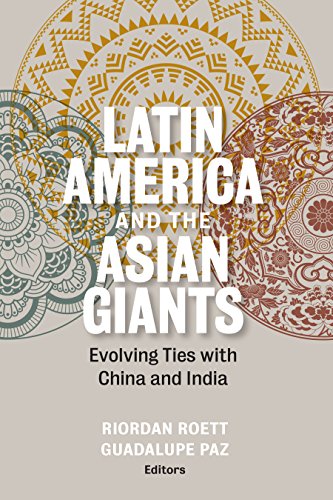 Latin America and the Asian Giants : Evolving Ties with China and India