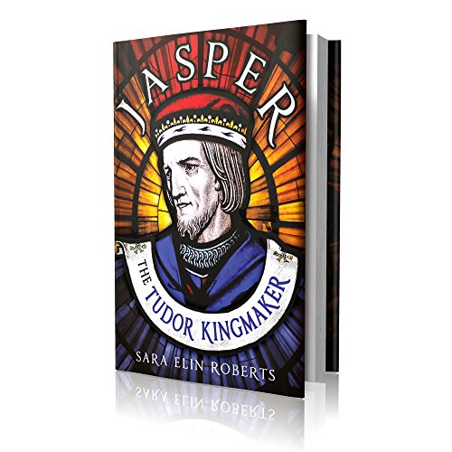 Jasper: The Tudor Kingmaker
