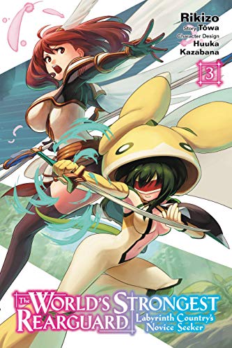 The World's Strongest Rearguard: Labyrinth Country's Novice Seeker, Vol. 3 (The World's Strongest Rearguard: Labyrinth Country's Novice Seeker (Light Novel))