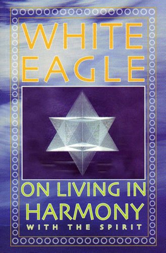 White Eagle On Living In Harmony With The Spirit :