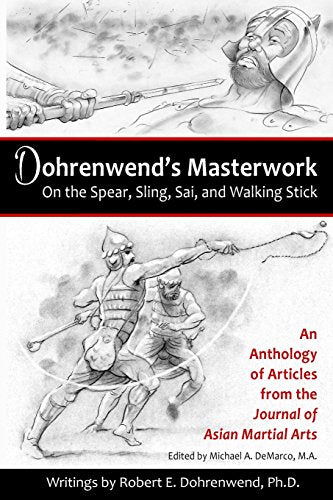 Dohrenwend's Masterwork On the Spear, Sling, Sai, and Walking Stick