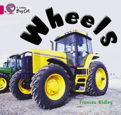 Wheels: This non-fiction picture book takes a look at all sorts of wheels. (Collins Big Cat): Band 01b/Pink B