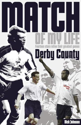 Derby County Match of My Life : Fourteen Stars Relive Their Greatest Games