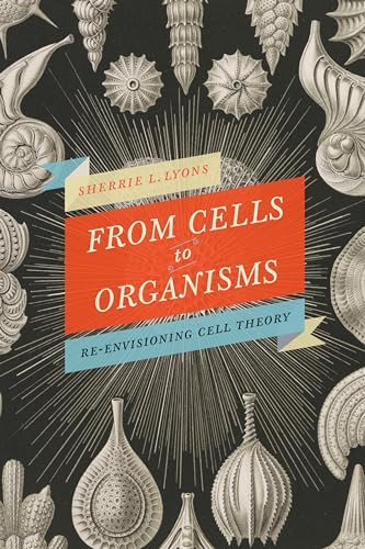 From Cells to Organisms : Re-envisioning Cell Theory