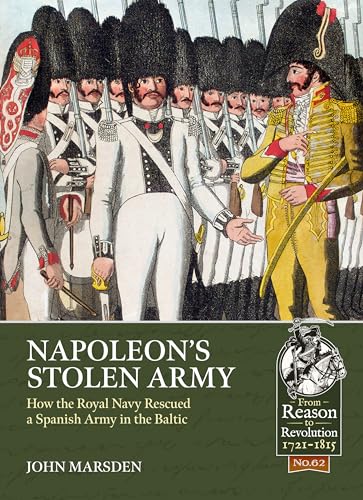 Napoleon’s Stolen Army : How the Royal Navy Rescued a Spanish Army in the Baltic