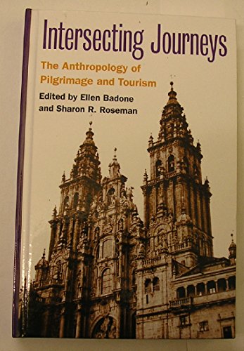 Intersecting Journeys : The Anthropology of Pilgrimage and Tourism