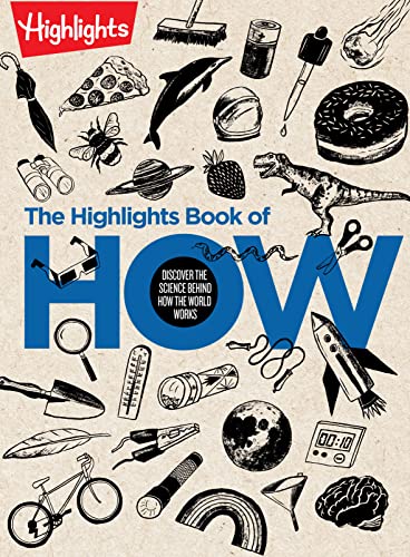 The Highlights Book of How : Discover the Science Behind How the World Works