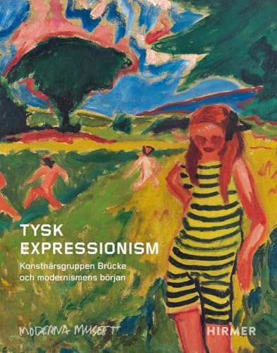 Tysk Expressionism (Swedish Edition) : Konstnarsgruppen Brucke och modernismens borjan