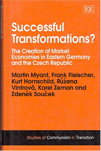 Successful Transformations?: The Creation of Market Economies in Eastern Germany and the Czech Republic