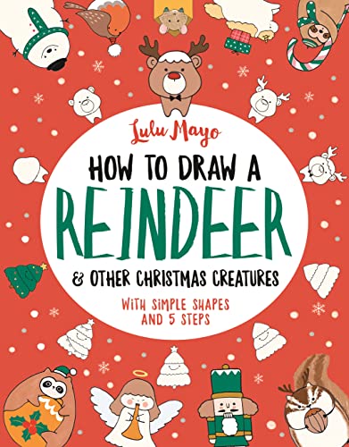 How to Draw a Reindeer and Other Christmas Creatures (How to Draw Really Cute Creatures)