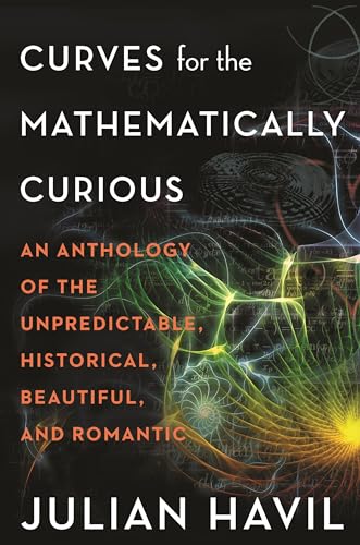 Curves for the Mathematically Curious: An Anthology of the Unpredictable