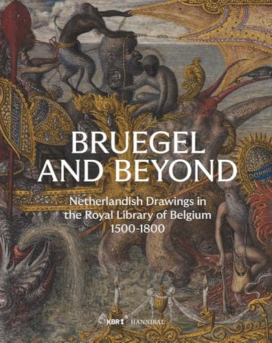 Bruegel and Beyond: Netherlandish Drawings in the Royal Library of Belgium