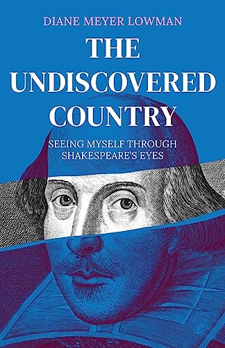 The Undiscovered Country : Seeing Myself Through Shakespeare's Eyes
