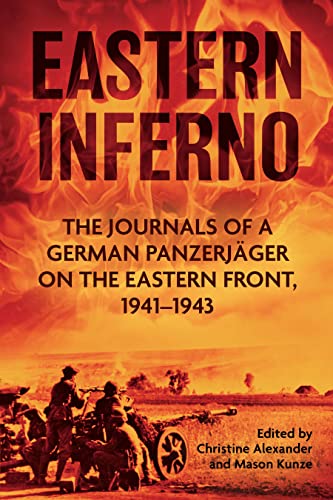 Eastern Inferno : The Journals of a German Panzerjager on the Eastern Front 1941-43