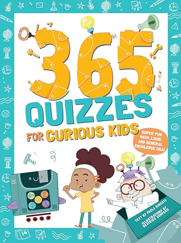 365 Quizzes for Curious Kids : Super Fun Math, Logic and General Knowledge Q&A