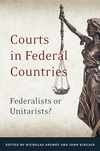 Courts in Federal Countries : Federalists or Unitarists?