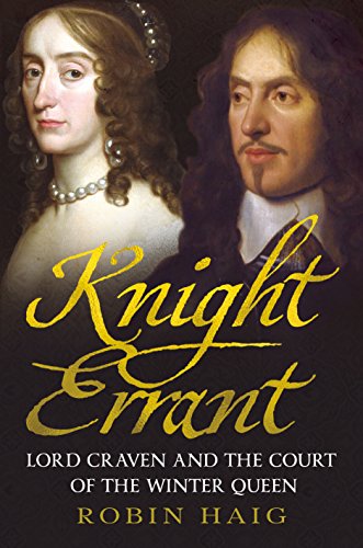 Knight Errant : Lord Craven and the Court of the Queen of Bohemia