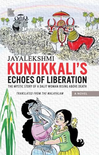 Kunjikkali’s Echoes of Liberation : The Mystic Story of A Dalit Woman Rising Above Death