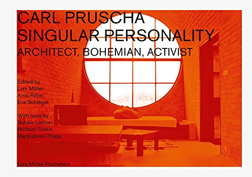Carl Pruscha: Singular Personality : Architect, Bohemian, Activist