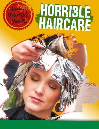 Horrid History of Beauty: Horrible Haircare