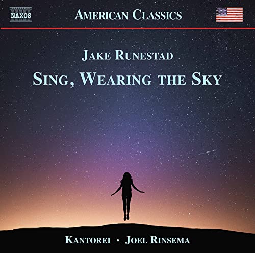Kantorei/rinsema - Jake Runestad: Sing, Wearing the Sky [CD]