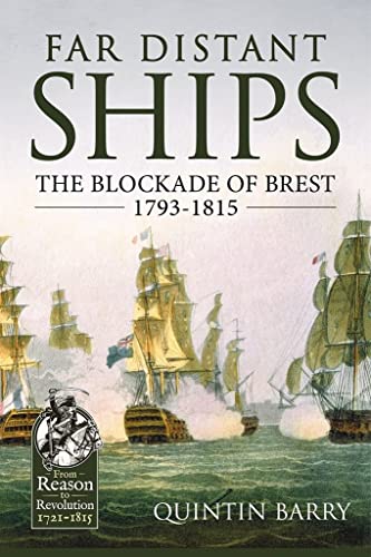 Far Distant Ships: The Blockade of Brest 1793-1815 (From Reason to Revolution)