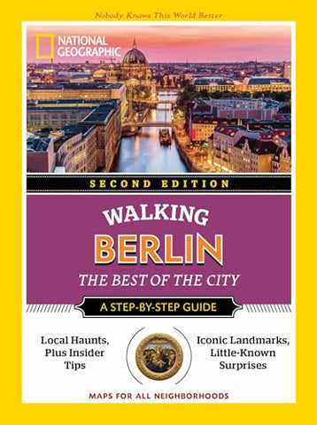 National Geographic Walking Berlin, 2nd Edition (National Geographic Walking Guide): The Best of the City