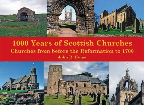 1,000 Years of Scottish Churches: Churches from before the Reformation to 1700