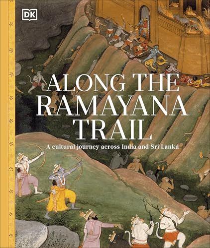 Along The Ramayana Trail : A Cultural Journey Across India and Sri Lanka