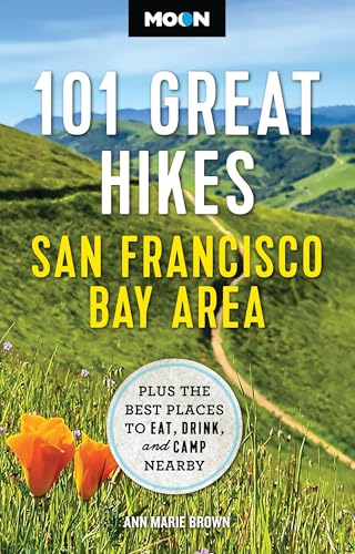 Moon 101 Great Hikes San Francisco Bay Area (7th Edition, Revised) : Plus the Best Places to Eat, Drink, and Camp Nearby