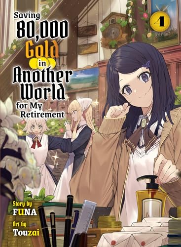 Saving 80,000 Gold in Another World for my Retirement 4 (light novel)