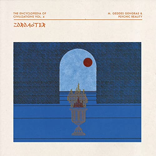 M. Geddes Gengras & Psychic Reality - The Encyclopedia of Civilizations Vol. 4: Zoroaster [VINYL]