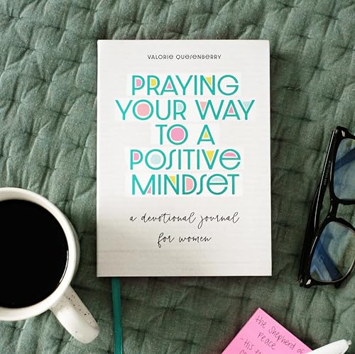 Praying Your Way to a Positive Mindset : A Devotional Journal for Women