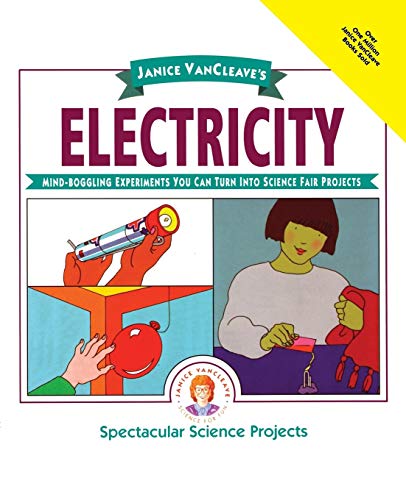 Janice VanCleaves Electricity: Mind-boggling Experiments You Can Turn into Science Fair Projects