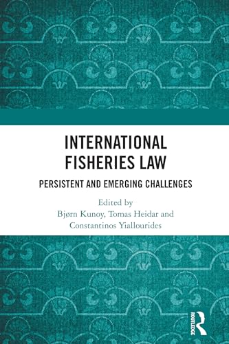 International Fisheries Law : Persistent and Emerging Challenges