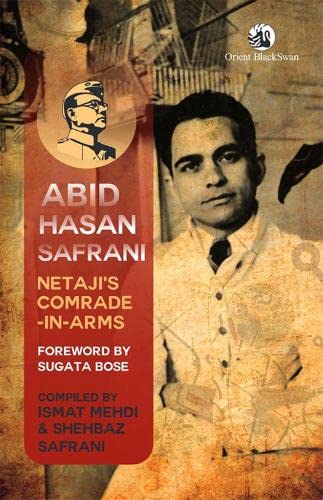 Abid Hasan Safrani : Netaji’s Comrade-in-Arms