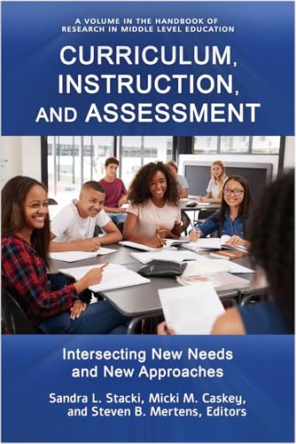 Curriculum, Instruction, and Assessment : Intersecting New Needs and New Approaches