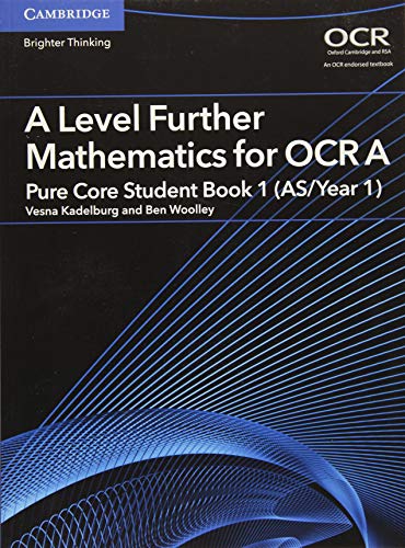 A Level Further Mathematics for OCR A Pure Core Student Book 1 (AS/Year 1) (AS/A Level Further Mathematics OCR)