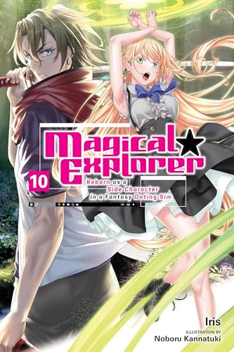 Magical Explorer, Vol. 10 (light novel) : Reborn as a Side Character in a Fantasy Dating Sim