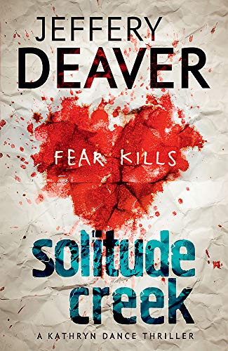Solitude Creek: Fear Kills in Agent Kathryn Dance Book 4 (Kathryn Dance thrillers)