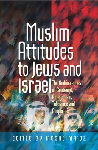 Muslim Attitudes to Jews and Israel: The Ambivalences of Rejection