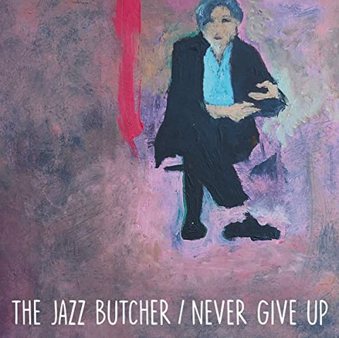 The Jazz Butcher - Never Give Up (Glass Version)  [VINYL]