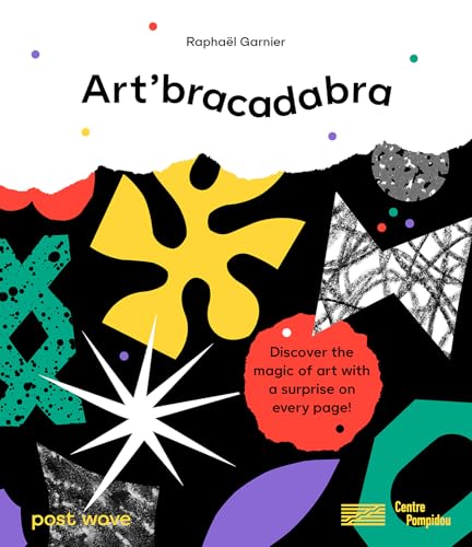 Art'bracadabra : Discover the Magic of Art with a Surprise on Every Page!