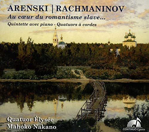 Quatuor Elysee/nakano - Serge Rachmaninov, Anton Arenski: At the heart of Slavic romanticism... Quintet with piano & String quartets [CD]