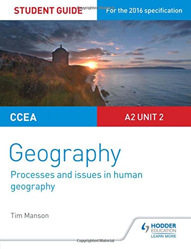CCEA A2 Unit 2 Geography Student Guide 5: Processes and issues in human geography (Study Guides)