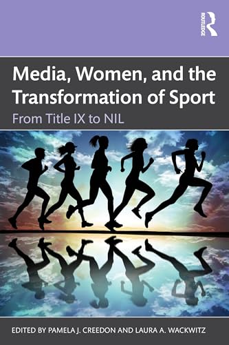 Media, Women, and the Transformation of Sport : From Title IX to NIL
