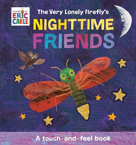 The Very Lonely Firefly's Nighttime Friends : A Touch-and-Feel Book