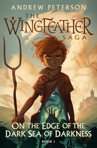 On the Edge of the Dark Sea of Darkness : (Wingfeather Series 1)