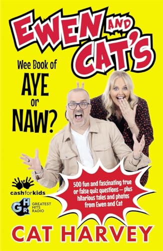Ewen and Cat's Wee Book of Aye or Naw? : 500 quiz questions to test your knowledge on EVERYTHING!