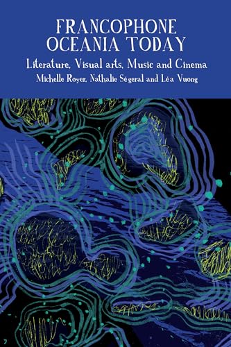 Francophone Oceania Today : Literature, Visual Arts, Music, and Cinema : 15